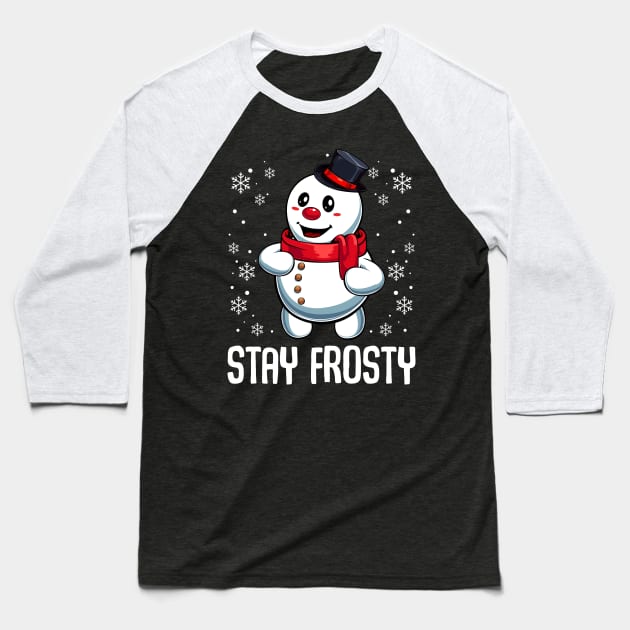 Snowman - Stay Frosty Baseball T-Shirt by Lumio Gifts